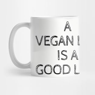 A VEGAN LIFE IS A GOOD LIFE Mug